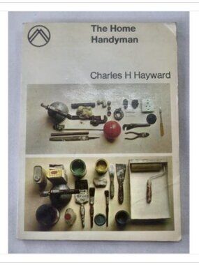 The Home Handyman Charles H. Hayward 1968 Reprint Paperback Book Vintage Novel